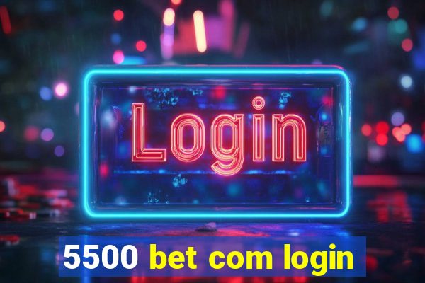 5500 bet com login